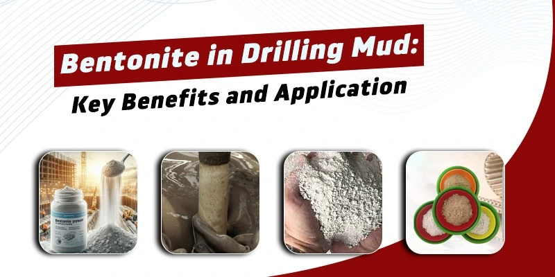 bentonite-in-drilling-mud-key-benefits-and-applications